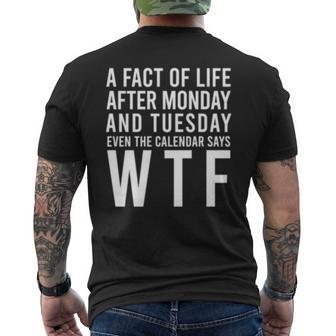 A Fact Of Life Wtf Week Days Funny Statement Sayings Gift Mens Back Print T-shirt | Mazezy