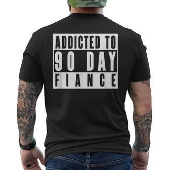 Addicted To 90 Day Fiance Gag 90 Day Fiancé Men's T-shirt Back Print | Mazezy