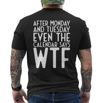 After Monday And Tuesday Even Calendar Say Wtf Mens Back Print T-shirt | Mazezy