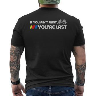 If You Ain't First You're Last Motor Racer Men's T-shirt Back Print - Seseable