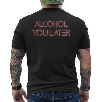 Alcohol You Later Drinking Gift Mens Back Print T-shirt | Mazezy