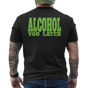 Alcohol You Later  For Bartender And Party Mens Back Print T-shirt