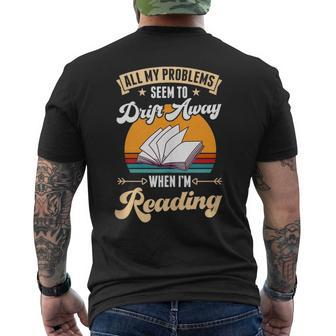 All My Problems Seem To Drift Away When Im Reading Reading Funny Designs Funny Gifts Mens Back Print T-shirt | Mazezy
