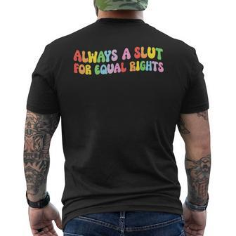 Always A Slut For Equal Rights Equality Matter Pride Ally Mens Back Print T-shirt | Mazezy