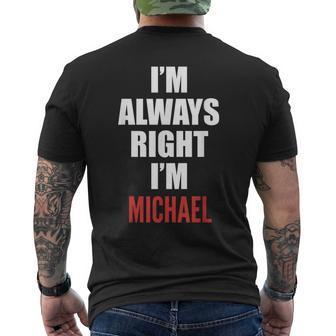 Im Always Right Im Michael Funny Mens Back Print T-shirt | Mazezy