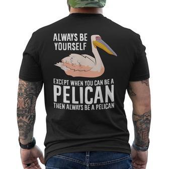 Always Be Yourself Unless You Can Be A Pelican Men's T-shirt Back Print | Mazezy DE