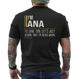 Ana Name Gift Im Ana Im Never Wrong Mens Back Print T-shirt - Seseable