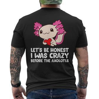 Axolotl Pet Lets Be Honest I Was Crazy Before The Axolotls Mens Back Print T-shirt | Mazezy