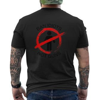Ban Idiots Not Guns Political Statement Men's T-shirt Back Print | Mazezy