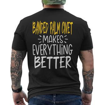 Banded Palm Civet Makes Everything Better Banded Civet Men's T-shirt Back Print | Mazezy