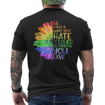 Be Careful Who You Hate It Be Someone You Love Lgbt Mens Back Print T-shirt | Mazezy