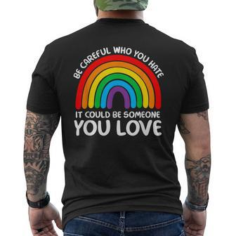 Be Careful Who You Hate It Could Be Someone You Love Mens Back Print T-shirt - Seseable