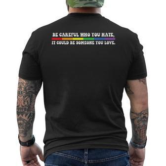 Be Careful Who You Hate Lgbt Pride T  Gay Pride T   Mens Back Print T-shirt