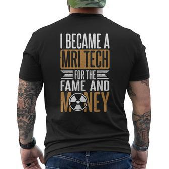 I Became A Mri Tech For The Fame And Money Mri Technologist Men's T-shirt Back Print | Mazezy