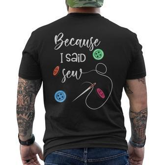 Because I Said Sew Sewing Quote Sewers Mens Back Print T-shirt | Mazezy