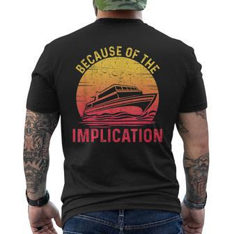 Because Of Implication Funny Boat Cruise Boating Graphic Mens Back Print T-shirt - Thegiftio UK