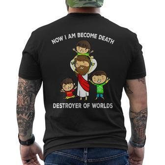 Now I Am Become Death Destroyer Worlds Funny Quote Jesus I Am Gifts Mens Back Print T-shirt | Mazezy CA