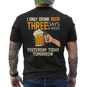 Beer Funny Beer I Only Drink Beer 3 Days A Week 134 Mens Back Print T-shirt - Monsterry AU