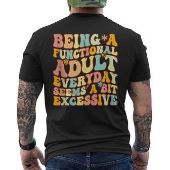 Being A Functional Adult Everyday Seems A Bit Excessive Fun Mens Back Print T-shirt - Thegiftio