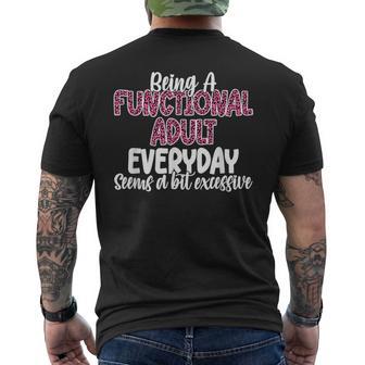 Being A Functional Adult Everyday Seems A Bit Excessive Mens Back Print T-shirt - Thegiftio