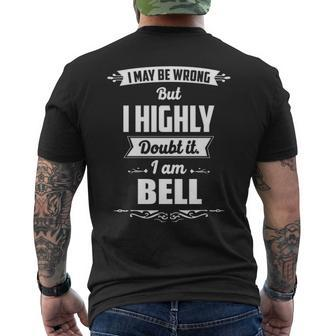 Bell Name Gift I May Be Wrong But I Highly Doubt It Im Bell Mens Back Print T-shirt - Seseable