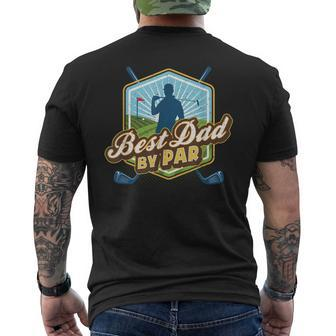 Best Dad By Par Fathers Day For Dad Golf Men's Crewneck Short Sleeve Back Print T-shirt