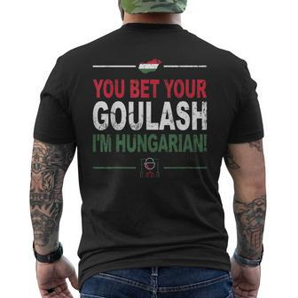 You Bet Your Goulash I'm Hungarian Hungarian Men's T-shirt Back Print | Mazezy