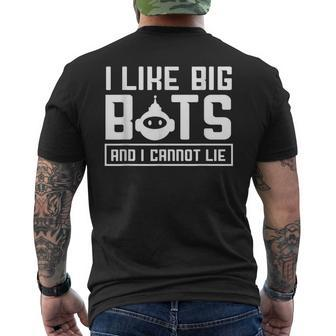 I Like Big Bots And I Cannot Lie Robotics Engineer Men's T-shirt Back Print | Mazezy
