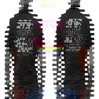 Bitch Dont Kill My Pride Funny Cute Gay Pride Aesthetic Mens Back Print T-shirt | Mazezy