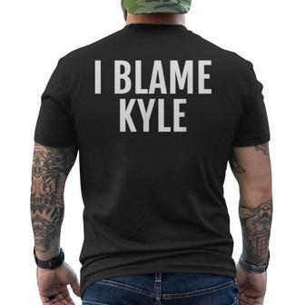 I Blame Kyle Name Saying Men's Back Print T-shirt | Mazezy