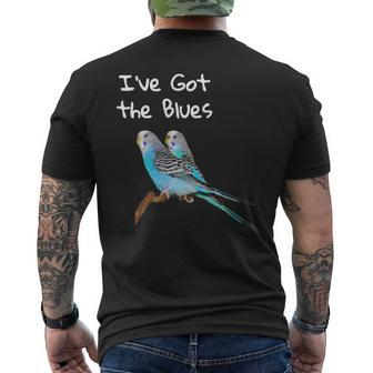 Blue Parakeet Bird Owner Funny Gift Ive Got The Blues Mens Back Print T-shirt - Thegiftio UK