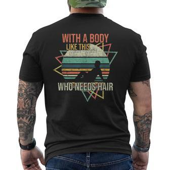 With A Body Like This Who Needs Hair Retro Bald Dad For Women Men's Back Print T-shirt | Mazezy