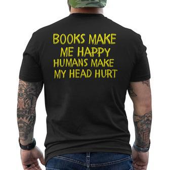 Books Make Me Happy Humans Make My Head Hurt Mens Back Print T-shirt - Monsterry UK
