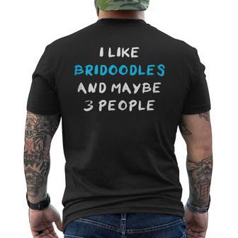 I Like Bridoodles And Maybe 3 People Bridoodle Men's T-shirt Back Print | Mazezy