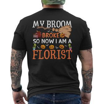 My Broom Broke So Now Im A Florist Halloween Men's Back Print T-shirt | Mazezy