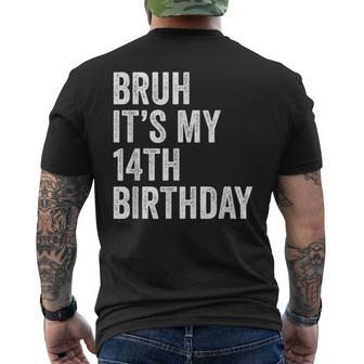 Bruh It's My 14Th Birthday 14 Years Old Fournth B-Day Men's T-shirt Back Print - Seseable