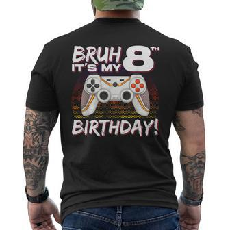Bruh It's My 8Th Birthday Video Game 8Th Birthday Gaming Boy Men's T-shirt Back Print