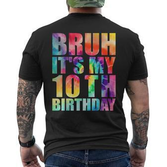 Bruh Its My 10Th Birthday 10 Year Old Tie Dye 10Th Birthday Mens Back Print T-shirt | Mazezy