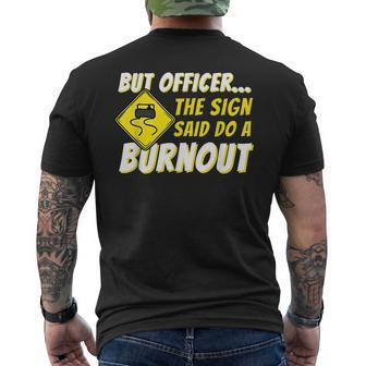 But Officer The Sign Said Do A Burnout Car Enthusiast Mens Back Print T-shirt | Mazezy