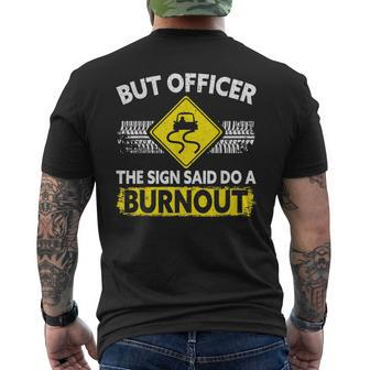 But Officer The Sign Said Do A Burnout For A Car Guy Mens Back Print T-shirt | Mazezy
