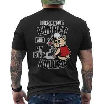 I Like My Butt Rubbed And My Pork Pulled Meat Lover Men's T-shirt Back Print | Mazezy