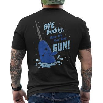 Bye Buddy Hope You Find Your Gun Men's T-shirt Back Print | Mazezy