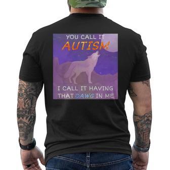 You Call It Autism I Call It Having That Dawg In Me Men's T-shirt Back Print - Thegiftio UK