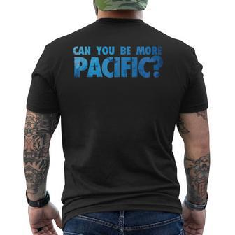 Can You Be More Pacific Funny Pacific Ocean West Coast  Mens Back Print T-shirt
