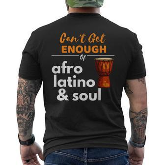 Can't Get Enough Of Afro Latino And Soul Diaspora Men's T-shirt Back Print | Mazezy