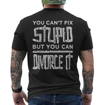Cant Fix Stupid But You Can Divorce It - Divorcee Breakup It Gifts Mens Back Print T-shirt | Mazezy