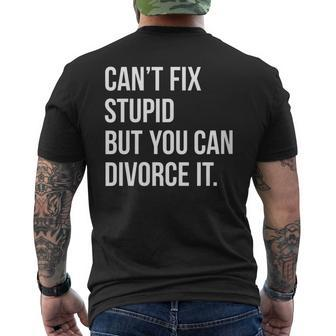 Cant Fix Stupid But You Can Divorce It Funny Party Gift Party Gifts Mens Back Print T-shirt | Mazezy