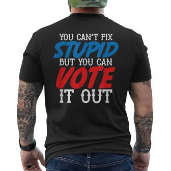 You Can´T Fix Stupid But You Can Vote It Out Politics Men's Back Print T-shirt | Mazezy