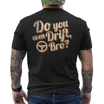 Car Racing Drifting Quote Do You Even Drift Bro Men's T-shirt Back Print | Mazezy