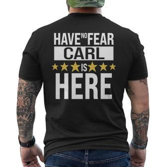 Carl Name Gift Have No Fear Carl Is Here Mens Back Print T-shirt - Seseable